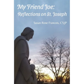 My Friend Joe: Reflections on St. Joseph