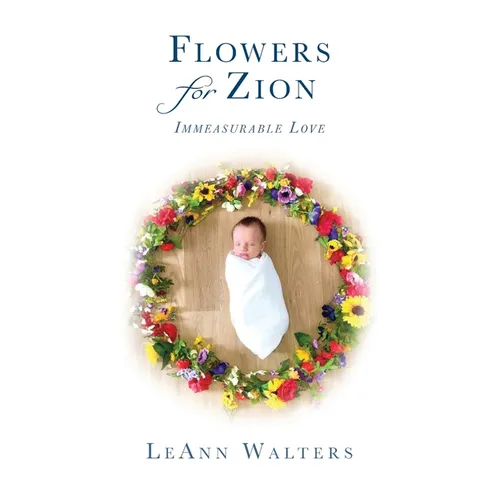 Flowers for Zion: Immeasurable Love