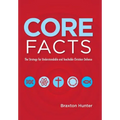 Core Facts: The Strategy for Understandable and Teachable Christian Defense