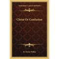 Christ Or Confusion