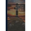 The Complete Works Of Venerable Bede: Commentaries On The Scriptures