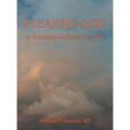 Pleasing God: by Knowing and Doing His Will