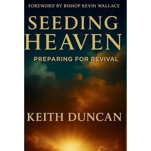 Seeding Heaven: Preparing for Revival
