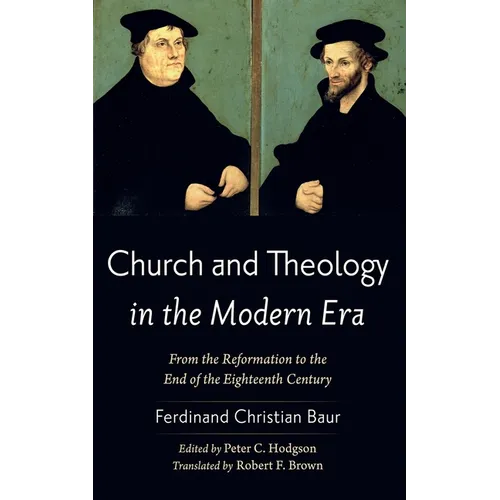 Church and Theology in the Modern Era: From the Reformation to the End of the Eighteenth Century