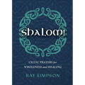 Shalom!: Celtic Prayers for Wholeness and Healing