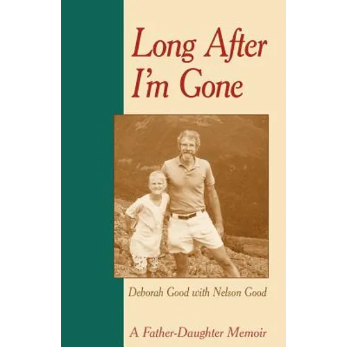 Long After I'm Gone: A Father-Daughter Memoir