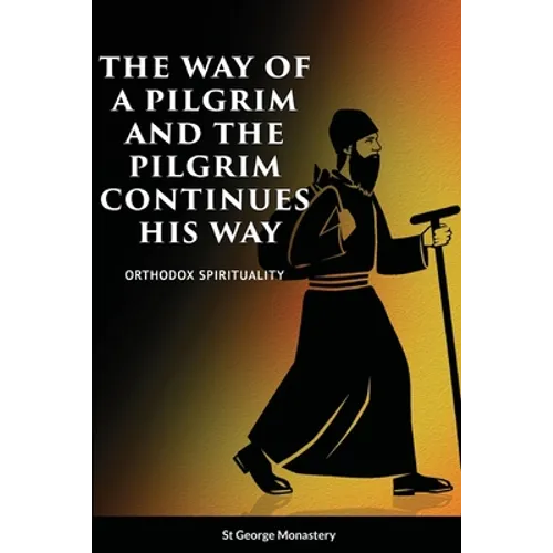 The Way of a Pilgrim and A Pilgrim Continues His Way