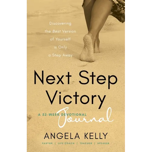 Next Step Victory Journal: 52-Week Journal Discovering the Best Version of Yourself is Only a Step Away