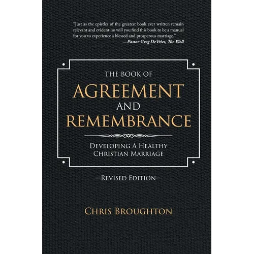 The Book of Agreement and Remembrance (Revised Edition): Developing a Healthy Christian Marriage