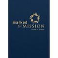 Marked for Mission: Youth in Action