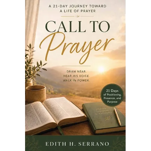 Call to Prayer: A 21-Day Journey Toward a Life of Prayer