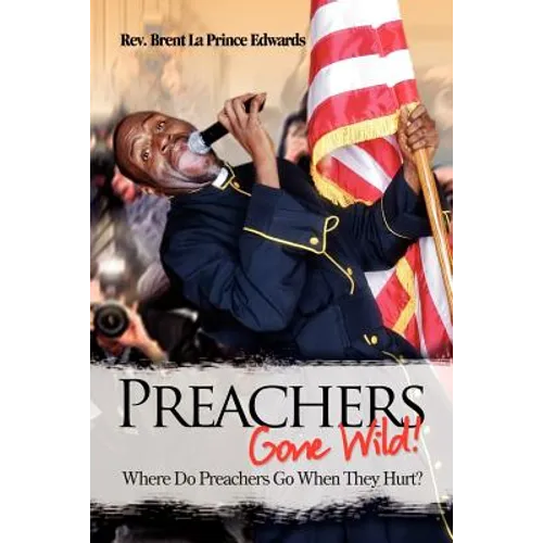 Preachers Gone Wild!: Where Do Preachers Go When They Hurt?