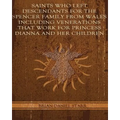 Saints Who Left Descendents For the Spencer Family From Wales Including Venerations That Work for Princess Dianna and Her Children