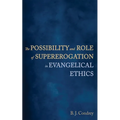 The Possibility and Role of Supererogation in Evangelical Ethics