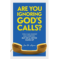 Are You Ignoring GOD's Calls?: You Can Ghost Him Forever... but He'll Never Hang Up