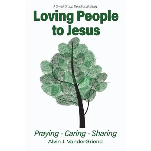 Loving People to Jesus: Praying-Caring-Sharing