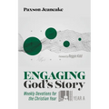 Engaging God's Story: Year a: Weekly Devotions for the Christian Year