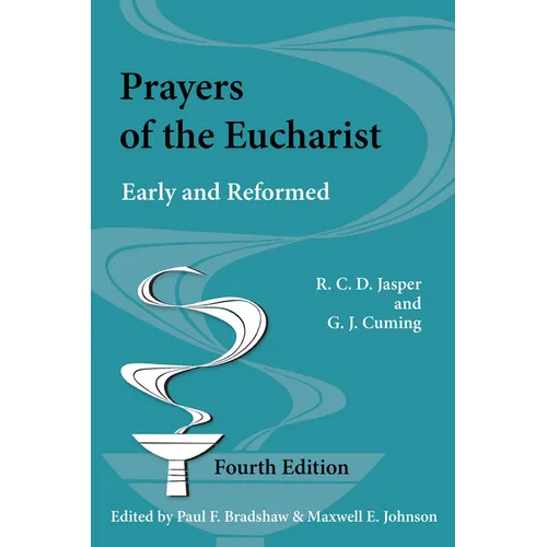 Prayers of the Eucharist: Early and Reformed