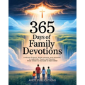 365 Days of Family Devotions: 5-Minute Prayers, Bible Lessons, and Activities to Help Kids, Teens, and Parents Grow Closer to God and to Each Other