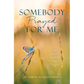 Somebody Prayed for Me: How I Survived Covid-19 with the Power of Prayer