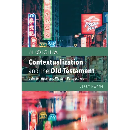 Contextualization and the Old Testament: Between Asian and Western Perspectives