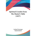 Spiritual Crumbs From The Master's Table (1837)