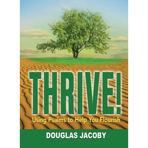 THRIVE! Using Psalms to Help You Flourish: Using Psalms to Help You Flourish