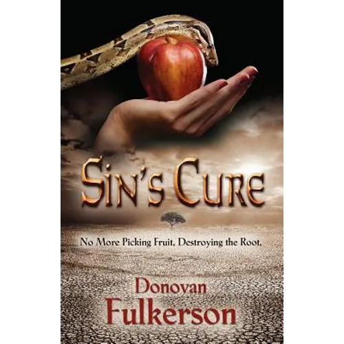 Sin's Cure: No More Picking Fruit, Destroying the Root