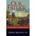 Our Father ...: Discover the Map to the Greatest Treasure