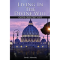 Living In The Divine Will: Gods Greatest Gift