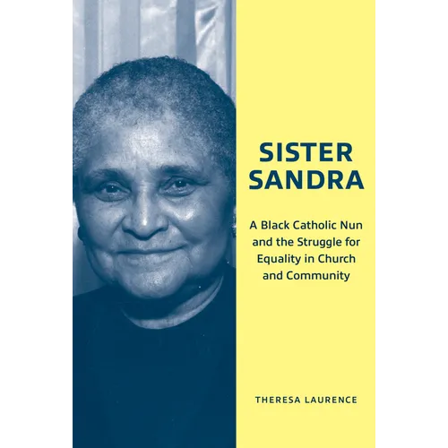 Sister Sandra: A Black Catholic Nun and the Struggle for Equality in Church and Community