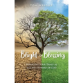 Blight or Blessing: Managing Your Trials as a Good Steward of God