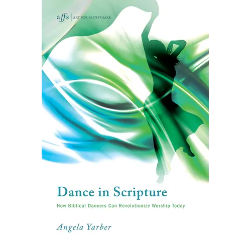 Dance in Scripture: How Biblical Dancers Can Revolutionize Worship Today