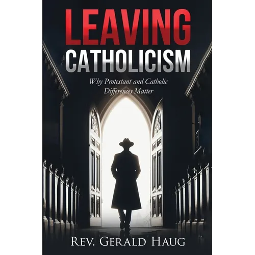 Leaving Catholicism: Why Protestant and Catholic Differences Matter