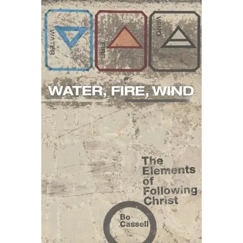 Water, Fire, Wind: The Elements of Following Christ