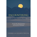 Encountering Depression: Frequently Asked Questions Answered For Christians