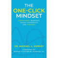 The One-Click Mindset: Overcoming Barriers, Taking Ownership, and Thriving