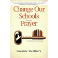 Changing Our Schools through Prayer: A 10-Day Devotional for School Leaders