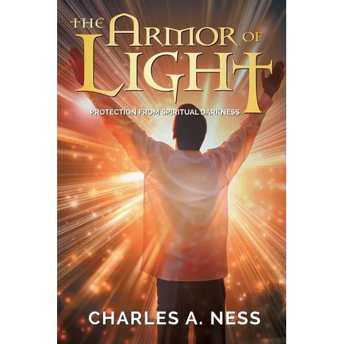 The Armor of Light: Protection from Spiritual Darkness
