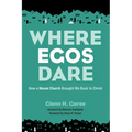 Where Egos Dare: How a House Church Brought Me Back to Christ