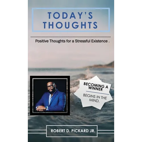 Today's Thoughts: Positive Thoughts for a Stressful Existence