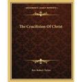 The Crucifixion Of Christ