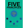 Five Principles: For a Meaningful, Fruitful Life