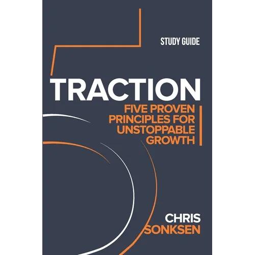 Traction Study Guide: Five Proven Principles for Unstoppable Growth