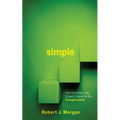 Simple.: The Christian Life Doesn't Have to Be Complicated