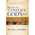 Resolve Conflict God's Way: The Skills You Need To Make Peace