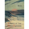 Stories of the Holy Fathers [or The Paradise or Garden of the Holy Fathers: Being Histories of the Anchorites, Recluses, Monks, Coenobites, and Asceti