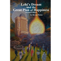Lehi's Dream and the Great Plan of Happiness