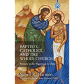 Baptists, Catholics, and the Whole Church: Partners in the Pilgrimage to Unity