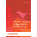 What Has Jerusalem to Do with Beijing?: Biblical Interpretation from a Chinese Perspective, Second Edition